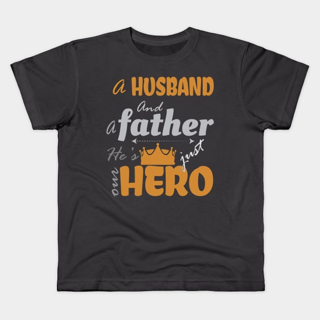 A husband and a father, but simply a hero Kids T-Shirt by Fastprod